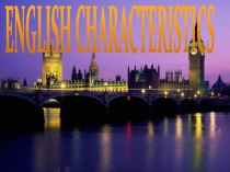 Презентация по английскому языку на тему English Characteristics