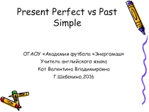 Present Perfect and Past Simple Tense