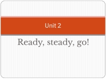 Презентация раздел 2 Ready, steady, go! (New millennium English 7 класс)