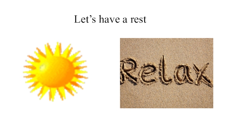The theme: Comparing the educational system in Great Britain and in Kazakhstan. Let’s have a rest Let’s have a rest