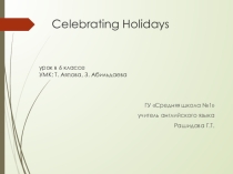 Презентация по английскому языку на тему Celebrating Holidays (6 класс)
