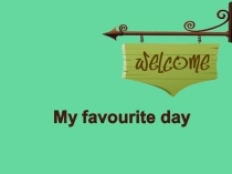 Презентация по английскому языку 6 класс My favourite day