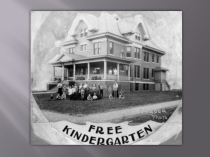 Презентация по теме Friedrich Froebel - founder of the kindergarten system