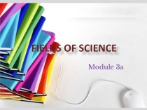 Презентация по английскому языку на тему Fields of science
