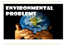 Презентация к уроку английского языка на тему  Enviromental problems