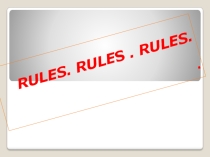 Презентация по теме Rules.Rules.Rules.