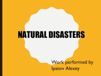 Презентация по внеклассному мероприятию “Natural Disasters”