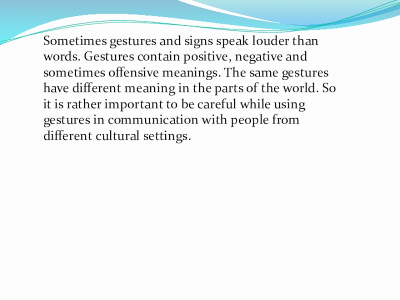 Презентация по английскому''Hand gestures''(7-8rкл.) Sometimes gestures and signs speak louder than words. Gestures contain positive, Sometimes gestures and signs speak louder than words. Gestures contain positive, negative and sometimes offensive meanings. The
