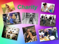 Презентация по английскому языку на тему Charity