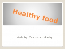 Презентация по английскому языку на тему Healthy food