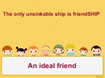 Презентация по английскому языку An ideal friend.