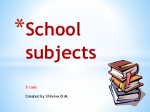 Презентация по английскому языку School_subjects