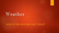 Презентация по английскому языку для 8 класса Weather around the world