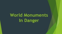 Презентация World Monuments In Danger к учебнику Spotlight 8