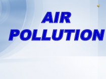 Презентация к уроку в 8 классе. Air Pollution