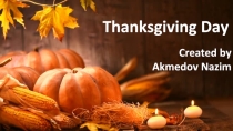 Презентация учащегося 8 класса Ахмедова Назима Thanksgiving Day.
