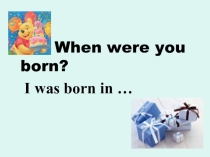 Презентация по английскому языку 3 класс по теме I was born