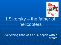 Презентация по английскому языку по теме И.И. Сикорский