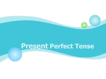 Презентация по английскому языку на тему Present Perfect Tense