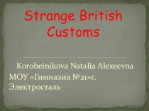 Презентация по английскому языку на тему Strange British Customs