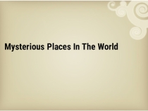 Mysterious Places In The World