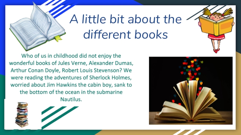 Презентация к проекту по английскому языку Books Гавриковой Кристины A little bit about the different booksWho of us in childhood A little bit about the different booksWho of us in childhood did not enjoy the wonderful books