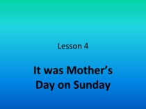 It was Mother's Day on Sunday