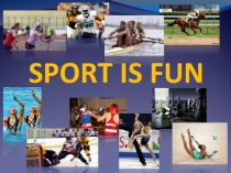 Презентация по английскому языку для 7 класса на тему Sport is fun!