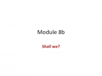 Презентация по английскому языку к Модулю 8b (Spotlight 6)