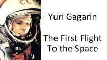 Презентация по английскому языку Юрий Гагарин. Первый полет в космос 5 класс