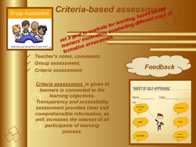 Презентация Обновленная программа обучения Criteria-based assessmentTeacher’s notes, comments;Group assessment;Criteria assessment; Criteria assessment is given Criteria-based assessmentTeacher’s notes, comments;Group assessment;Criteria assessment; Criteria assessment is given to learners is connected to