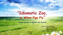 Презентация (фрагмент) по английскому языку Идиоматический зоопарк