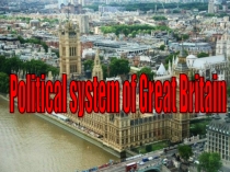 Презентация по английскому языку на тему Political system of Great Britain