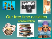 Презентация по английскому языку Our free time activities (7 класс)