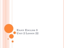 Презентация по английскому языку к УМК Enjoy English (3 класс) Раздел 3 урок 22