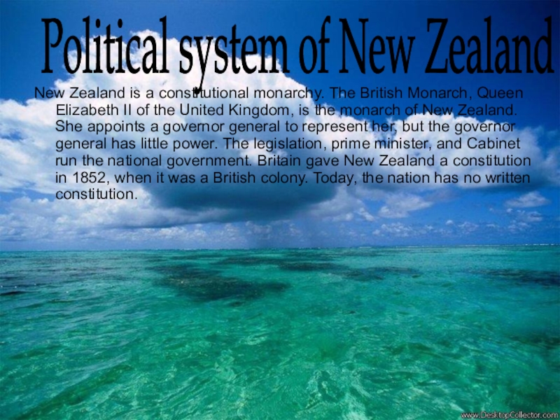 Презентация по английскому языку: New Zealand New Zealand is a constitutional monarchy. The British Monarch, Queen Elizabeth New Zealand is a constitutional monarchy. The British Monarch, Queen Elizabeth II of the United Kingdom, is