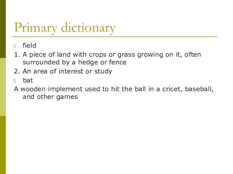 Презентация по английскому языку: New Zealand Primary dictionaryfield1. A piece of land with crops or grass growing Primary dictionaryfield1. A piece of land with crops or grass growing on it, often surrounded by a