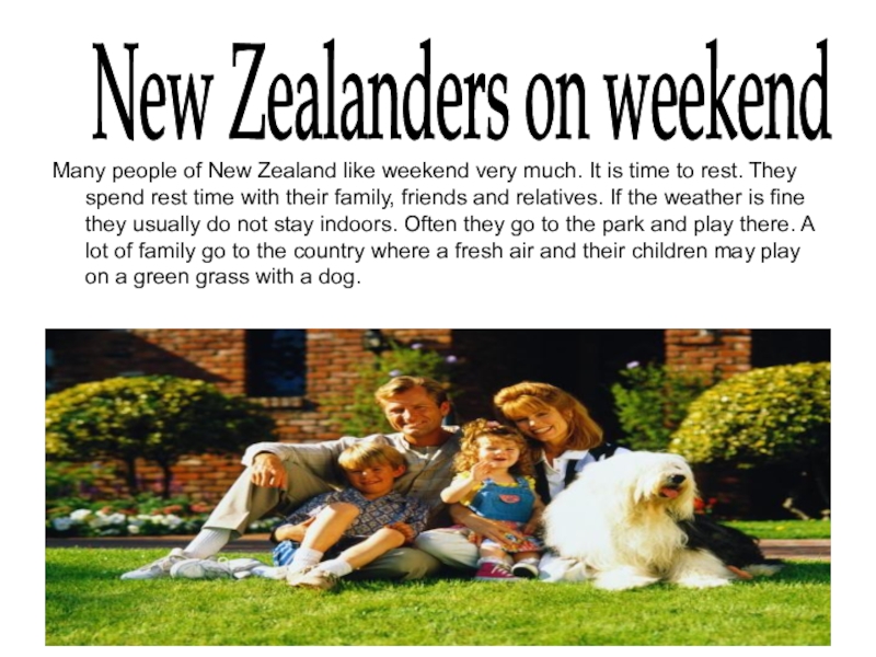 Презентация по английскому языку: New Zealand Many people of New Zealand like weekend very much. It is Many people of New Zealand like weekend very much. It is time to rest. They spend rest