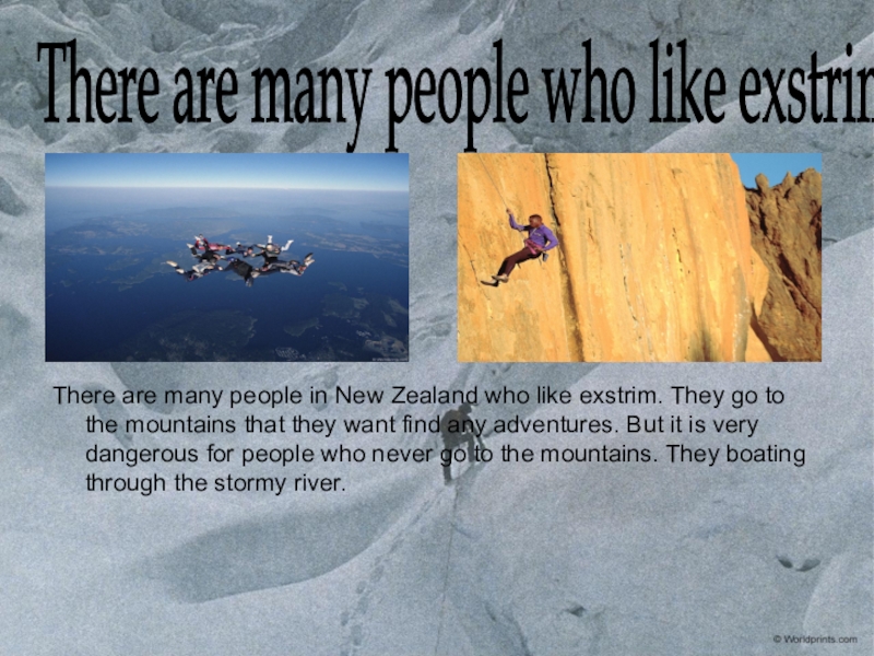 Презентация по английскому языку: New Zealand There are many people in New Zealand who like exstrim. They There are many people in New Zealand who like exstrim. They go to the mountains that they