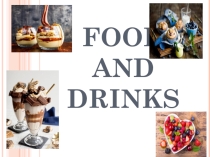 Презентация на английском языке на тему Food and drinks