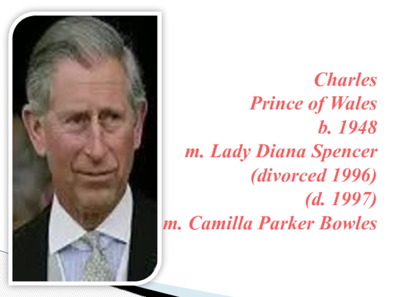 The British Royal Family 8 grade Charles Prince of Walesb. 1948 m. Charles Prince of Walesb. 1948 m.