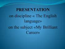 My brilliant career.