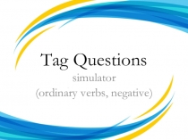Презентация-тренажер Tag Questions (ordinary verbs, negative)