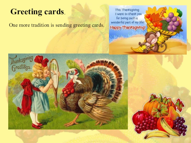 Презентация по английскому языку на тему Thanksgiving day (6 класс) One more tradition is sending greeting cards.Greeting cards. One more tradition is sending greeting cards.Greeting cards.