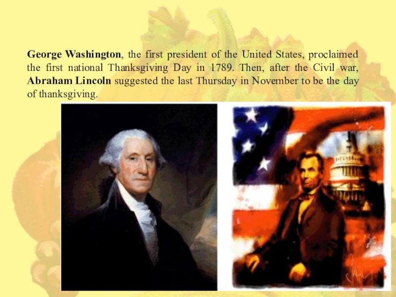 Презентация по английскому языку на тему Thanksgiving day (6 класс) George Washington, the first president of the United States, proclaimed the George Washington, the first president of the United States, proclaimed the first national Thanksgiving Day in 1789.