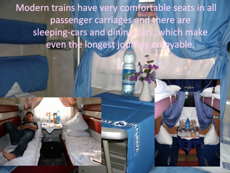 Проект по английскому языку на тему Travelling Modern trains have very comfortable seats in all passenger carriages and Modern trains have very comfortable seats in all passenger carriages and there are sleeping-cars and dining-cars, which