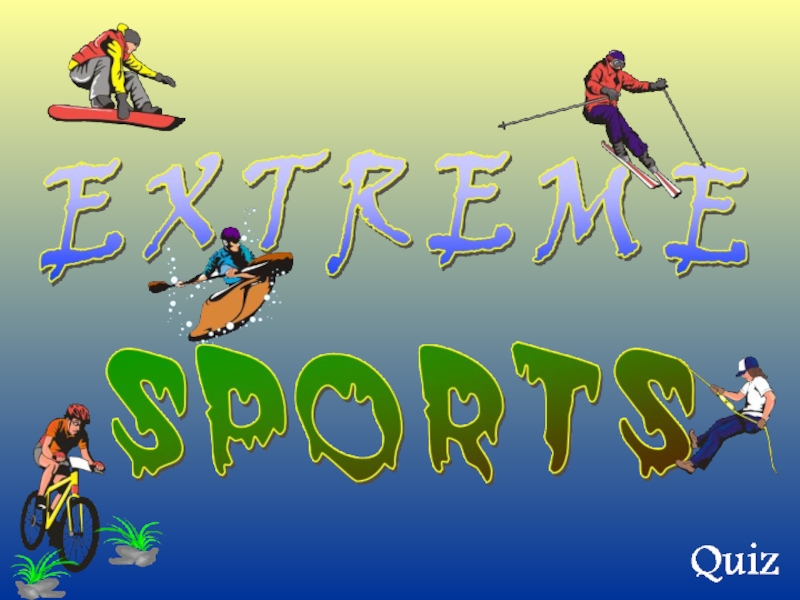 Презентация Презентация по английскому языку на тему Extreme sports