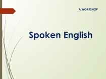 Презентация по теме Spoken English