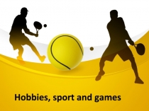 Hobbies, sport and games