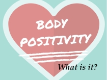 Презентация по русскому языку на тему Body positive (9 класс)